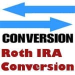 Can I Roll My 401k to a Roth IRA? roth ira conversion 150x150 - Can I Roll My 401k to a Roth IRA?