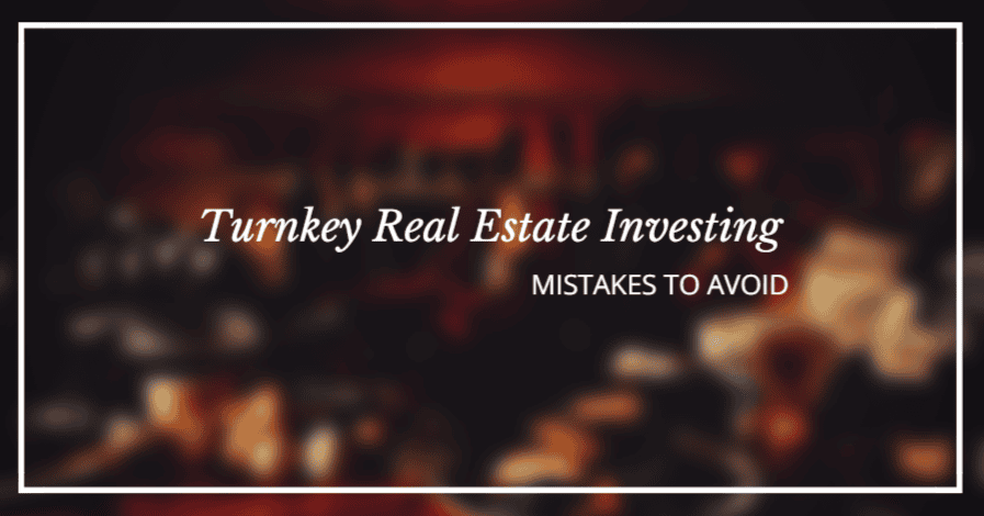 turnkey mistakes - Turnkey Real Estate Investing Mistakes To Avoid